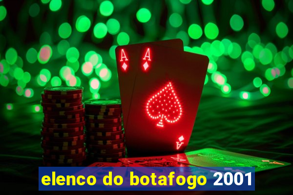 elenco do botafogo 2001